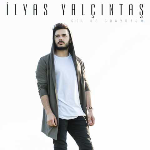 Ilyas Yalcintas Gel Be Gokyuzum